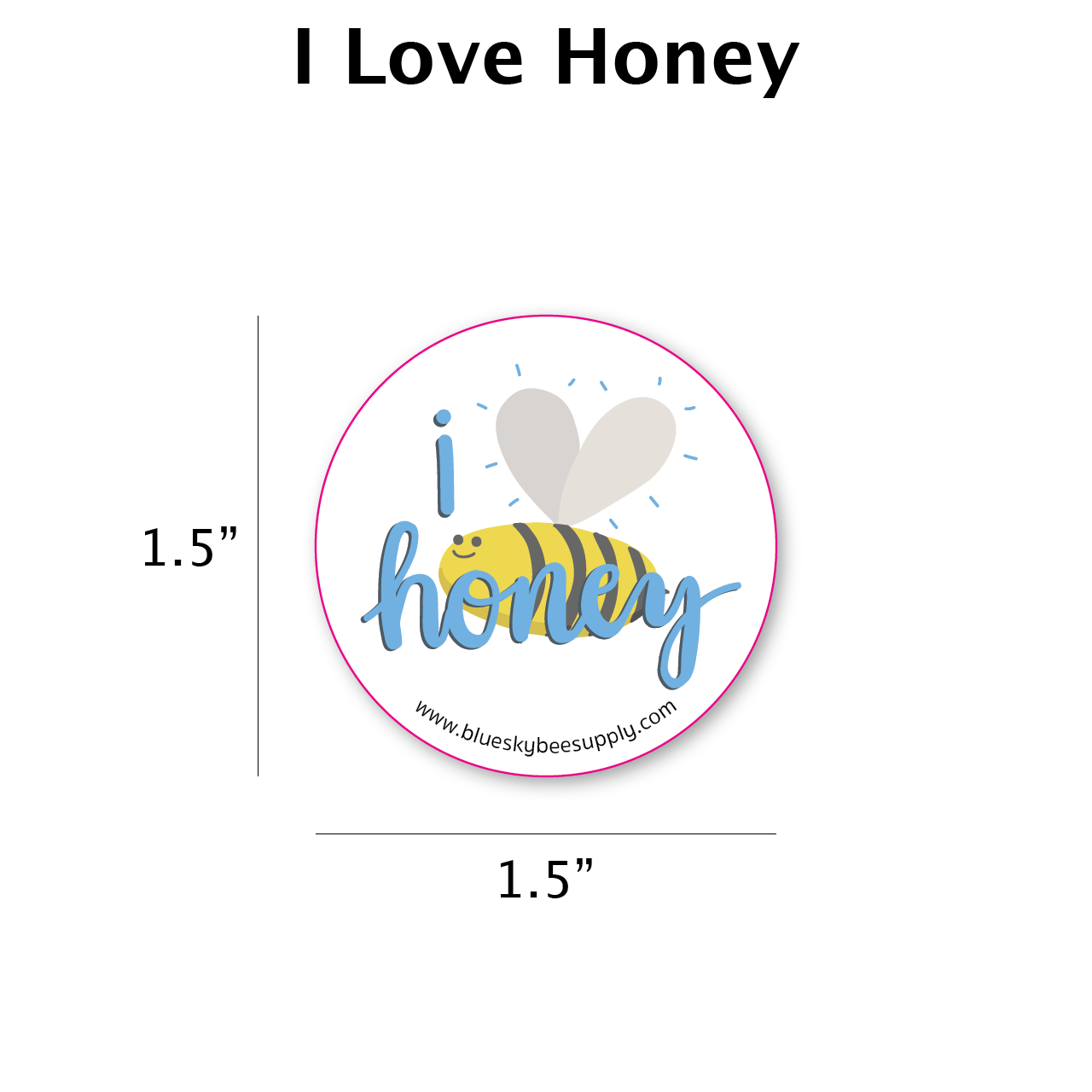 I love honey (roll of 250 - 1.5" stickers) [IL-A]