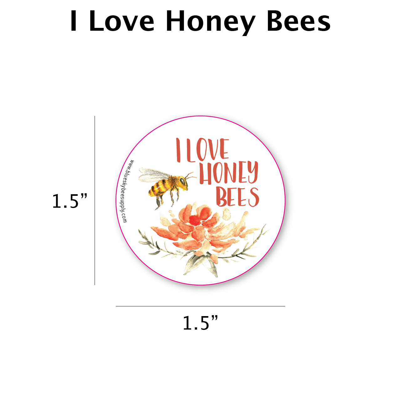 I love honey bees (roll of 250 - 1.5" stickers) [IL-B]